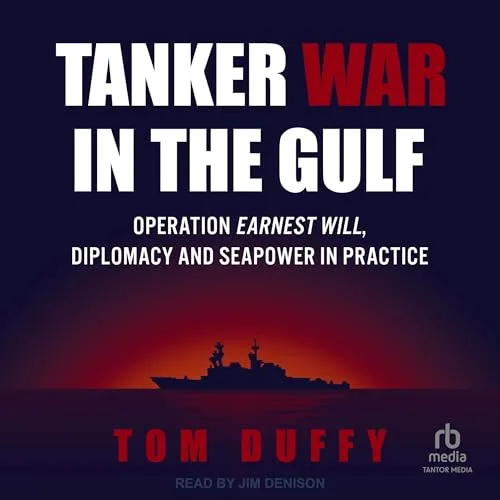 Tanker War in the Gulf By Tom Duffy